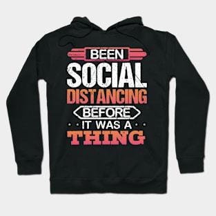 Been Social Distancing Before It Was A Thing Hoodie